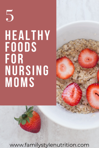 5 Healthy Foods for Nursing Moms - Family Style Nutrition